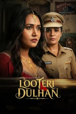 Looteri Dulhan (2026) Hindi Season 1 Complete Hungama