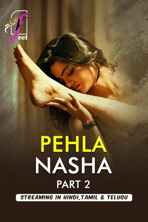 Pehla Nasha – Part 2 (2025) Feelapp Original
