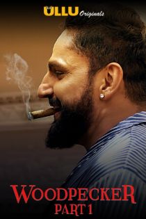 Woodpecker Part: 1 (2020) ULLU UNRATED Hindi S01 Complete